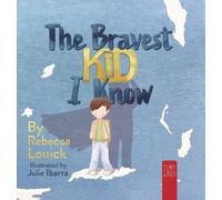 Rebecca Louick The Bravest Kid I Know (Copertina rigida)