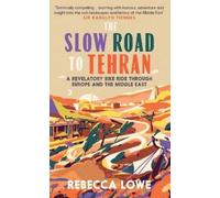Rebecca Lowe The Slow Road To Tehran (Copertina rigida)