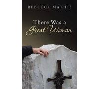 Rebecca Mathis There Was a Great Woman (Tascabile)