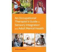 Rebecca Matson An Occupational Therapist’s Guide to Sensory Integrat (Tascabile)