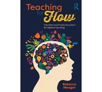 Rebecca Meager Teaching for Flow: Transforming Primary Education for (Tascabile)