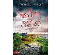 Rebecca Michéle Miss Emily und der Skandal von Allerby House: (Copertina rigida)