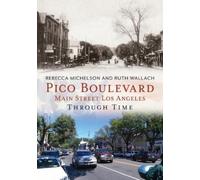 Rebecca Michelson Ruth Wallach Pico Boulevard (Tascabile) America Through Time
