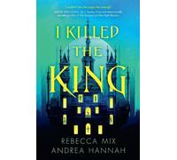 Rebecca Mix Andrea Hannah I Killed the King (Tascabile)