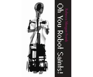 Rebecca Morgan Frank Oh You Robot Saints (Tascabile)