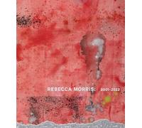 Rebecca Morris Rebecca Morris: 2001-2022 (Copertina rigida)