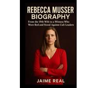 REBECCA MUSSER BIOGRAPHY: From the 19th Wife to a Witness Who Wore Red and Stood Against Cult Leaders