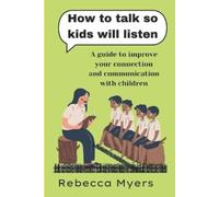 Rebecca Myers how to talk so kids will listen (Tascabile)