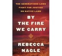 Rebecca Nagle – By the Fire We Carry – Copertina rigida