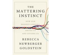 Rebecca Newberger Goldstein Rebecca Newberger The Mattering I (Copertina rigida)