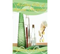 Rebecca Park Totilo Healing Oils of Ancient Scripture (Tascabile)