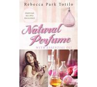 Rebecca Park Totilo Natural Perfume With Essential Oil (Tascabile)