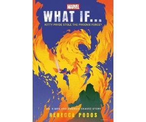 Rebecca Podos Marvel: What If...Kitty Pryde Stole the Phoenix (Copertina rigida)