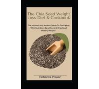 Rebecca Power The Chia Seed Weight Loss Diet& Cookbook (Tascabile)