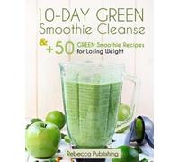 Rebecca Publish 10-Day Green Smoothie Cleanse and + 50 Green Smoothi (Tascabile)