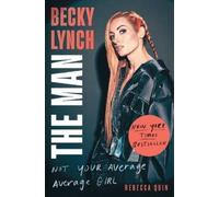 Rebecca Quin Becky Lynch: The Man (Copertina rigida)