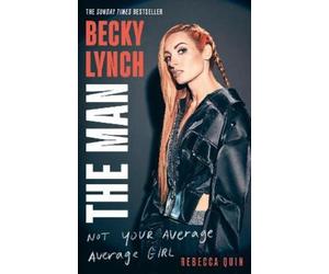 Rebecca Quin Becky Lynch: The Man (Tascabile)