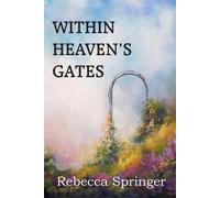 Rebecca R Springer Within Heaven's Gates (Tascabile)