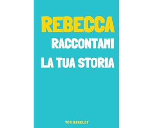 Rebecca, raccontami la tua storia