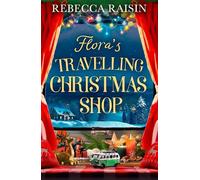 Rebecca Raisin Flora's Travelling Christmas Shop (Tascabile)