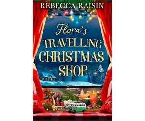 Rebecca Raisin Flora's Travelling Christmas Shop (Tascabile)