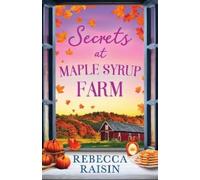 Rebecca Raisin Secrets At Maple Syrup Farm (Tascabile) MIRA