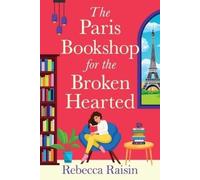 Rebecca Raisin The Paris Bookshop for the Broken-Hearted (Tascabile)