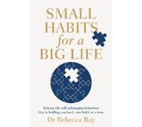 Rebecca Ray Small Habits for a Big Life (Tascabile)