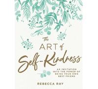 Rebecca Ray The Art of Self-kindness (Copertina rigida)