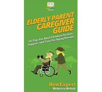 Rebecca Rehak Howexpert Elderly Parent Caregiver Guide (Copertina rigida)