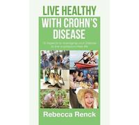 Rebecca Renck Live Healthy with Crohn's Disease (Tascabile)