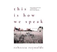 Rebecca Reynolds This Is How We Speak (Tascabile)