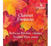 REBECCA RISCHIN; YOUMEE KIM Clarinet Fantasies (CD)