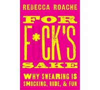 Rebecca Roache For Fck's Sake (Copertina rigida)