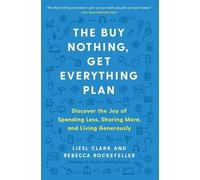 Rebecca Rockefeller Liesl Clark The Buy Nothing, Get Everything Plan (Tascabile)