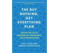 Rebecca Rockefeller Liesl Clark The Buy Nothing, Get Everything Plan (Tascabile)