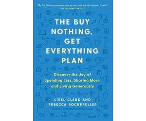 Rebecca Rockefeller Liesl Clark The Buy Nothing, Get Everything Plan (Tascabile)
