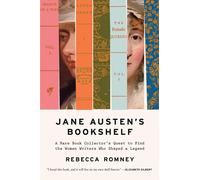 Jane Austen's Bookshelf: A Rare Book Collector's Quest to Find the Women Writers Who Shaped a Legend