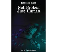 Rebecca Rose Not Broken Just Human (Tascabile)