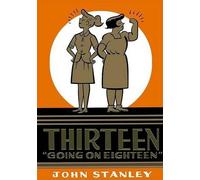 Rebecca Rosen Thirteen Going on Eighteen: The John Stanley Li (Copertina rigida)