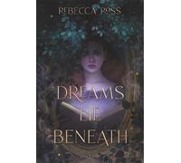 Rebecca Ross Dreams Lie Beneath (Copertina rigida)
