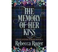 Rebecca Ruger The Memory of Her Kiss (Highlander Heroes Book 2) (Tascabile)