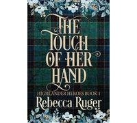 Rebecca Ruger The Touch of Her Hand (Highlander Heroes Book 1) (Tascabile)