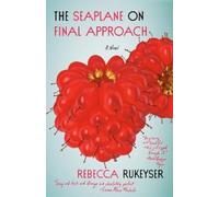 Rebecca Rukeyser The Seaplane on Final Approach (Tascabile)