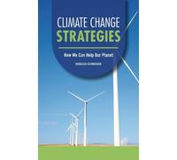 Climate Change Strategies: How We Can Help Our Planet