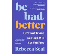 Rebecca Seal Be Bad, Better (Tascabile)