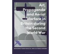 Rebecca Searle Art, Propaganda and Aerial Warfare in Britain during (Tascabile)