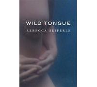 Rebecca Seiferle Wild Tongue (Tascabile)