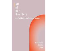 Rebecca Serim Lee All of Our Monsters and Other Stories and Poems (Tascabile)