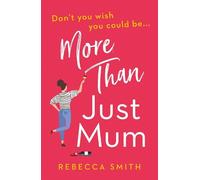 Rebecca Smith More Than Just Mum (Tascabile) More Than Just Mum